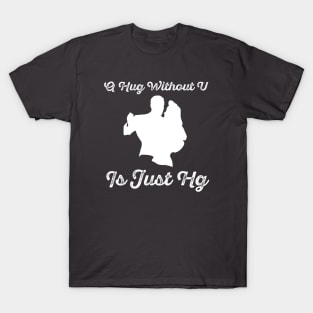 A Hug Without U T-Shirt